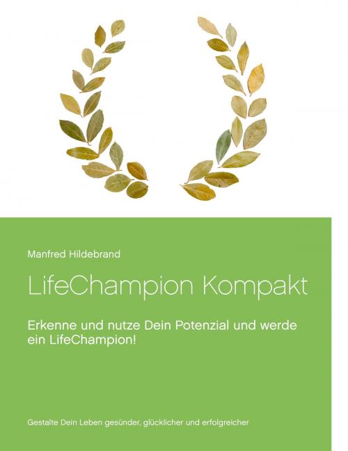 Cover of the book LifeChampion Kompakt by Manfred Hildebrand, Books on Demand