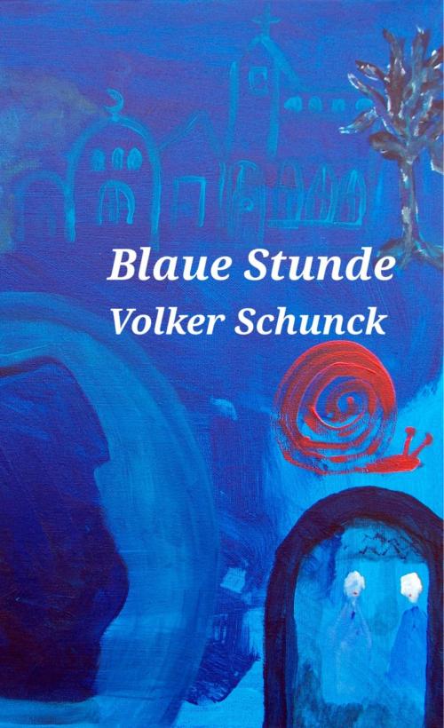 Cover of the book Blaue Stunde by Volker Schunck, epubli