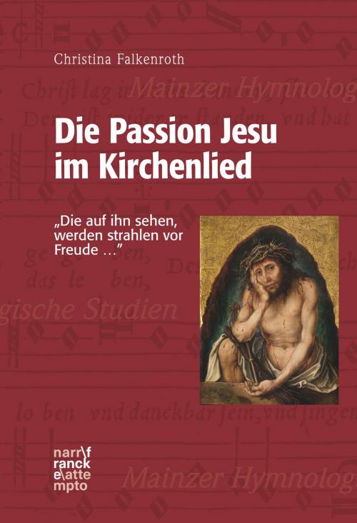 Cover of the book Die Passion Jesu im Kirchenlied by Christina Falkenroth, Narr Francke Attempto Verlag