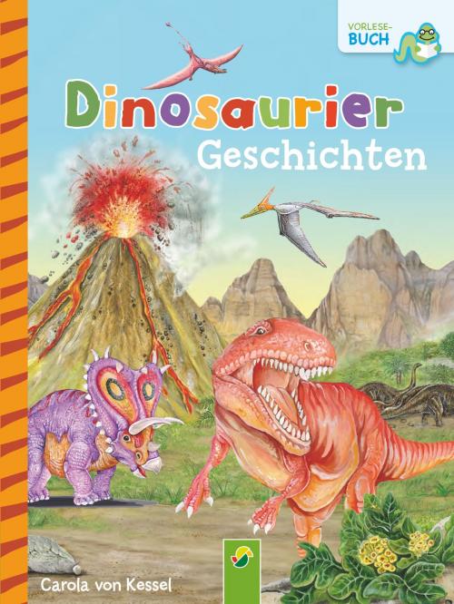 Cover of the book Dinosauriergeschichten by Carola von Kessel, Schwager & Steinlein Verlag