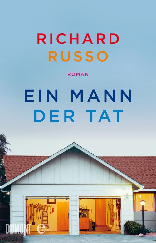 Cover of the book Ein Mann der Tat by Richard Russo, DUMONT Buchverlag