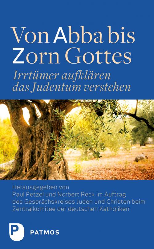Cover of the book Von Abba bis Zorn Gottes by Zentralkomitee der deutschen Katholiken, Patmos Verlag