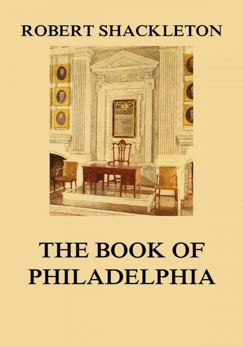 Cover of the book The Book of Philadelphia by Robert Shackleton, Jazzybee Verlag