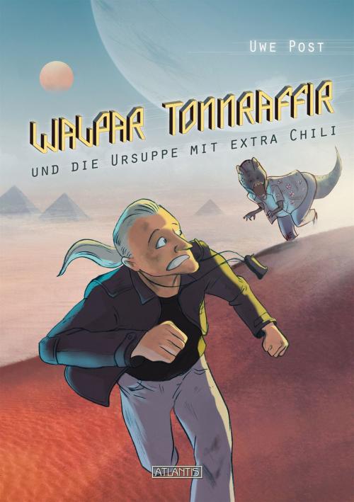 Cover of the book Walpar Tonnraffir und die Ursuppe mit extra Chili by Uwe Post, Atlantis Verlag