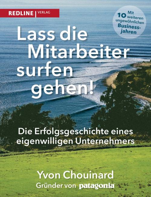Cover of the book Lass die Mitarbeiter surfen gehen by Yvon Chouinard, Naomi Klein, Redline Verlag