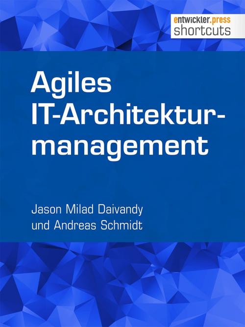 Cover of the book Agiles IT-Architekturmanagement by Jason Milad Daivandy, Andreas Schmidt, entwickler.press