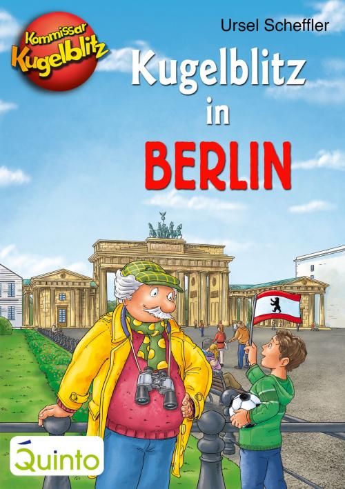 Cover of the book Kommissar Kugelblitz - Kugelblitz in Berlin by Ursel Scheffler, Quinto