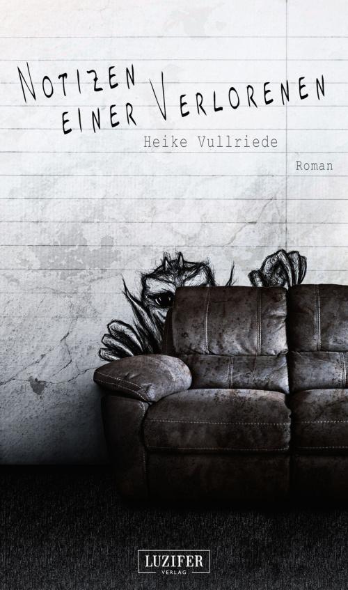 Cover of the book NOTIZEN EINER VERLORENEN by Heike Vullriede, Luzifer-Verlag
