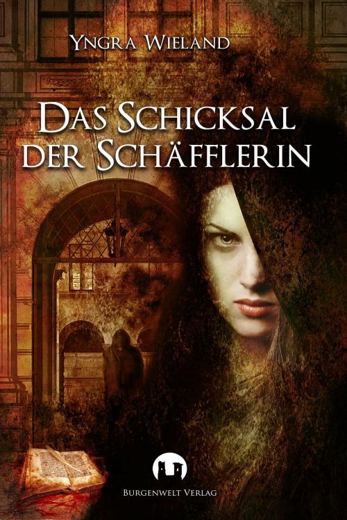 Cover of the book Das Schicksal der Schäfflerin by Yngra Wieland, Burgenwelt Verlag