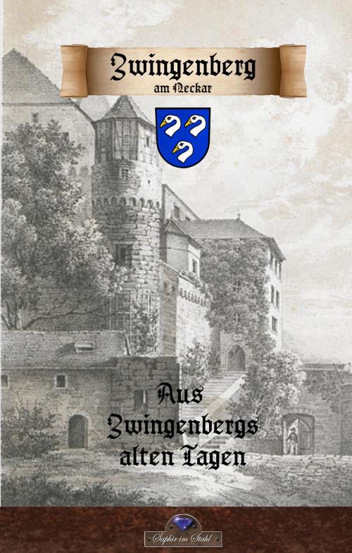 Cover of the book Zwingenberg am Neckar vergangenen Tagen by , Verlag Saphir im Stahl