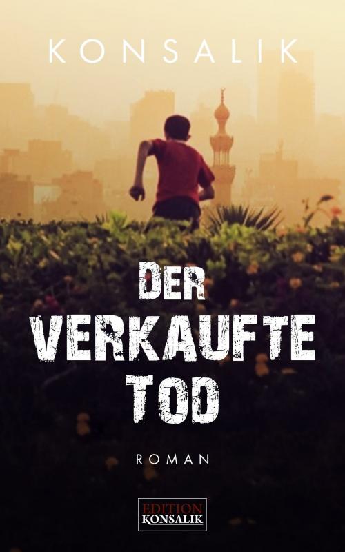 Cover of the book Der verkaufte Tod by Heinz G. Konsalik, Edition Konsalik
