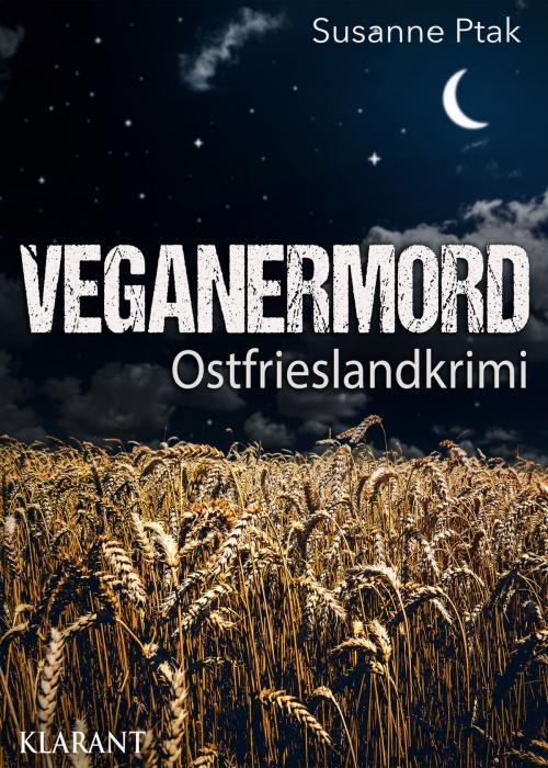 Cover of the book Veganermord. Ostfrieslandkrimi by Susanne Ptak, Klarant