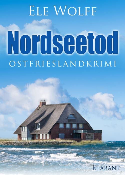 Cover of the book Nordseetod. Ostfrieslandkrimi by Ele Wolff, Klarant