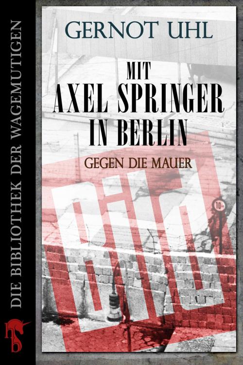 Cover of the book Mit Axel Springer in Berlin by Gernot Uhl, hockebooks: e-book first