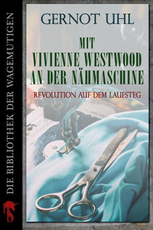 Cover of the book Mit Vivienne Westwood an der Nähmaschine by Gernot Uhl, hockebooks: e-book first