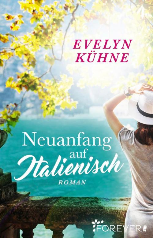Cover of the book Neuanfang auf Italienisch by Evelyn Kühne, Forever