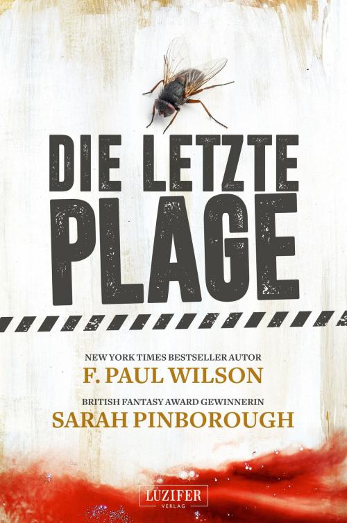 Cover of the book DIE LETZTE PLAGE by F. Paul Wilson, Sarah Pinborough, Luzifer-Verlag