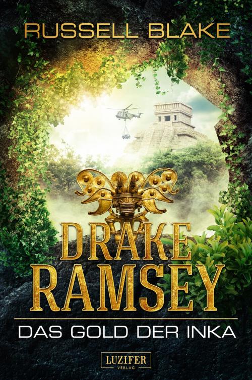 Cover of the book DAS GOLD DER INKA (Drake Ramsey) by Russell Blake, Luzifer-Verlag