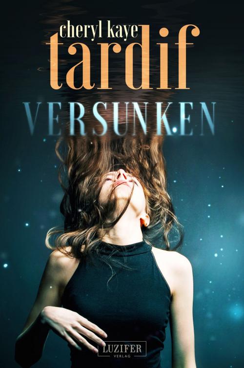 Cover of the book VERSUNKEN by Cheryl Kaye Tardif, Luzifer-Verlag