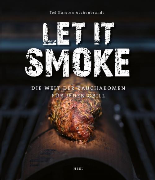 Cover of the book Let it smoke by Ted Karsten Aschenbrandt, HEEL Verlag