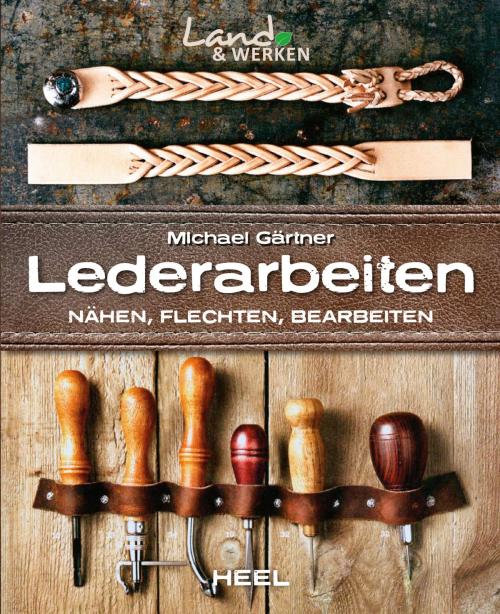 Cover of the book Lederarbeiten by Michael Gärtner, HEEL Verlag