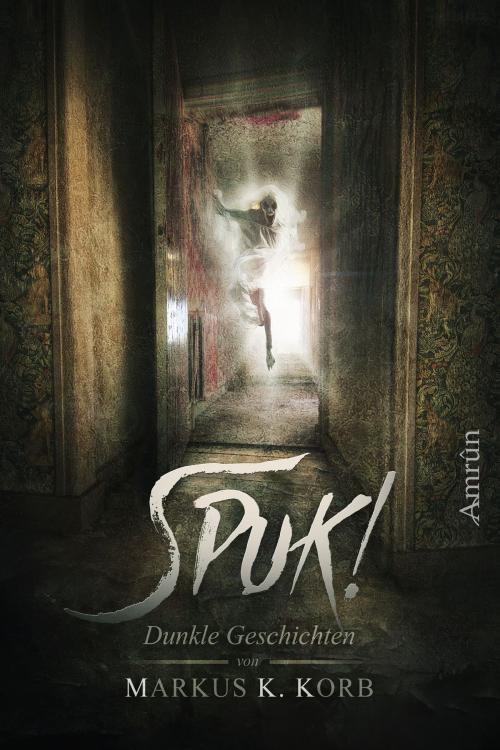 Cover of the book Spuk! by Markus K. Korb, Amrûn Verlag