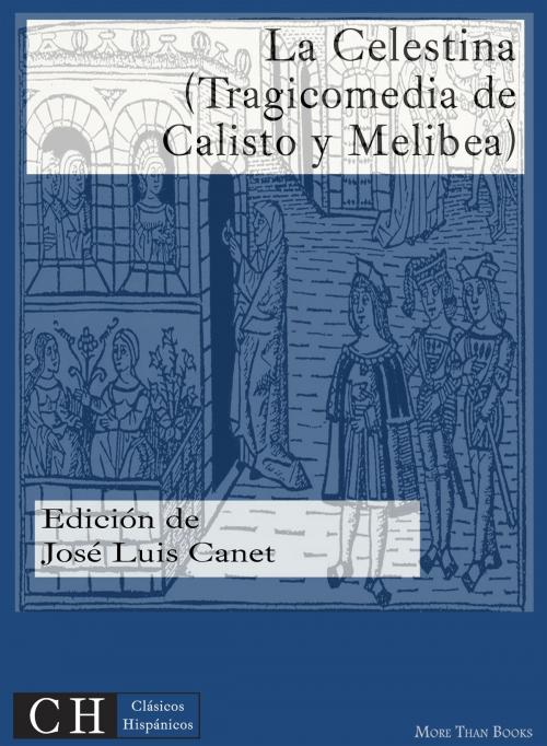 Cover of the book La Celestina (Tragicomedia de Calisto y Melibea) by Fernando de Rojas, Clásicos Hispánicos