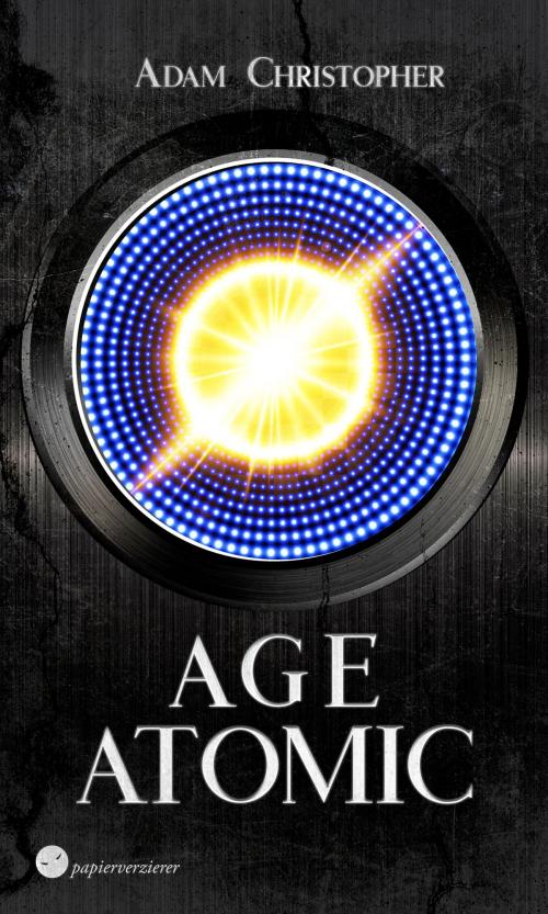Cover of the book Age Atomic by Adam Christopher, Papierverzierer Verlag