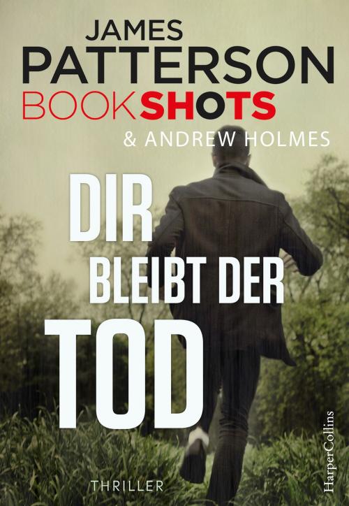 Cover of the book Dir bleibt der Tod by James Patterson, HarperCollins