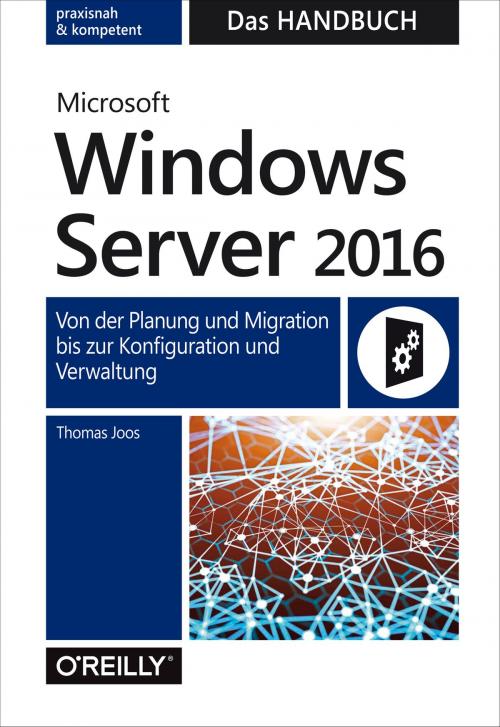 Cover of the book Microsoft Windows Server 2016 – Das Handbuch by Thomas Joos, O'Reilly