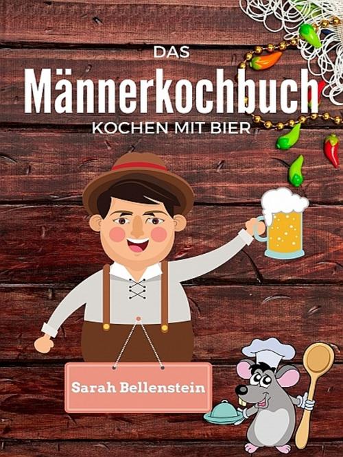 Cover of the book Das Männerkochbuch by Sarah Bellenstein, XinXii-GD Publishing