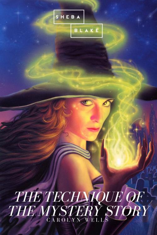 Cover of the book The Technique of the Mystery Story by Carolyn Wells, Sheba Blake Publishing