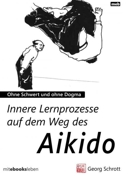 Cover of the book Innere Lernprozesse auf dem Weg des Aikido by Georg Schrott, meb – Digitaler Buchverlag
