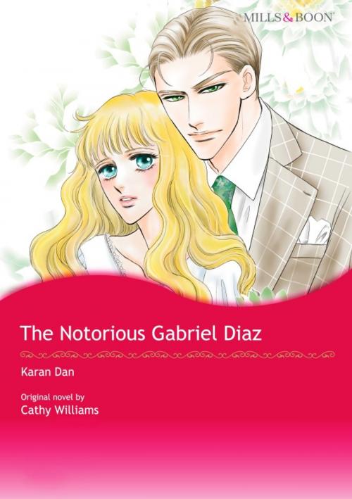 Cover of the book THE NOTORIOUS GABRIEL DIAZ by Cathy Williams, Harlequin / SB Creative Corp.