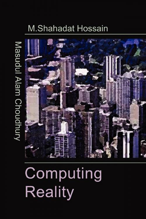 Cover of the book Computing Reality by Masudul  Alam Choudhury, Mohammed  Shahadat Hossain, Aoishima Research Institute
