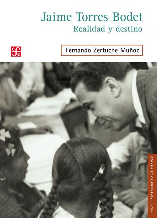 Cover of the book Jaime Torres Bodet by Fernando Zertuche Muñoz, Fondo de Cultura Económica