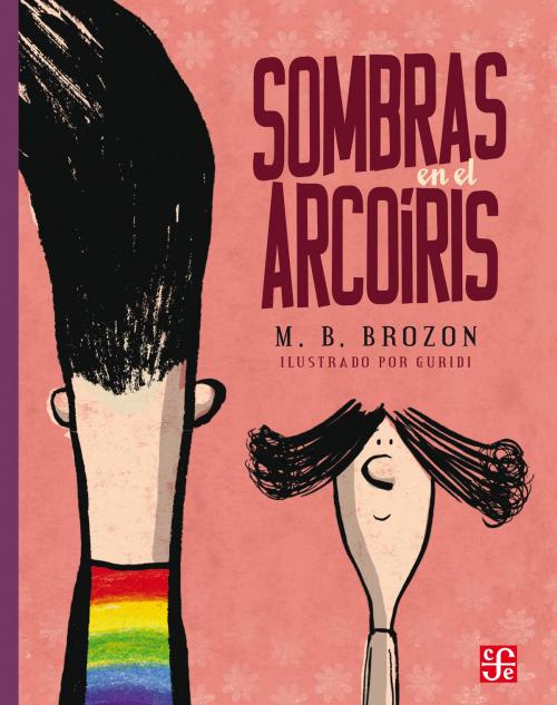 Cover of the book Sombras en el arcoíris by Mónica B. Brozon, Raúl Nieto Guridi, Fondo de Cultura Económica