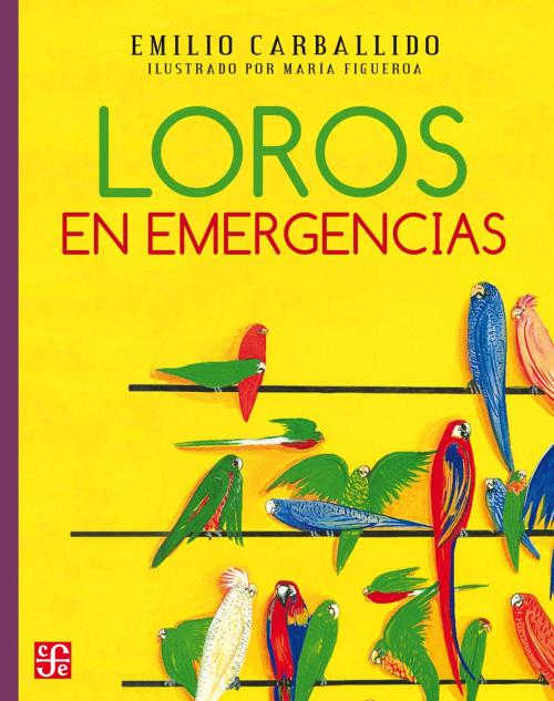 Cover of the book Loros en emergencias by Emilio Carballido, María Figueroa Flores, Fondo de Cultura Económica
