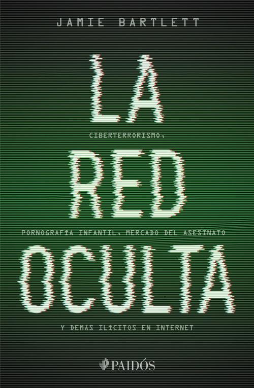 Cover of the book La red oculta by Jamie Bartlett, Grupo Planeta - México