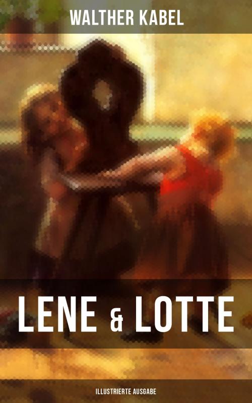 Cover of the book Lene & Lotte (Illustrierte Ausgabe) by Walther Kabel, Musaicum Books