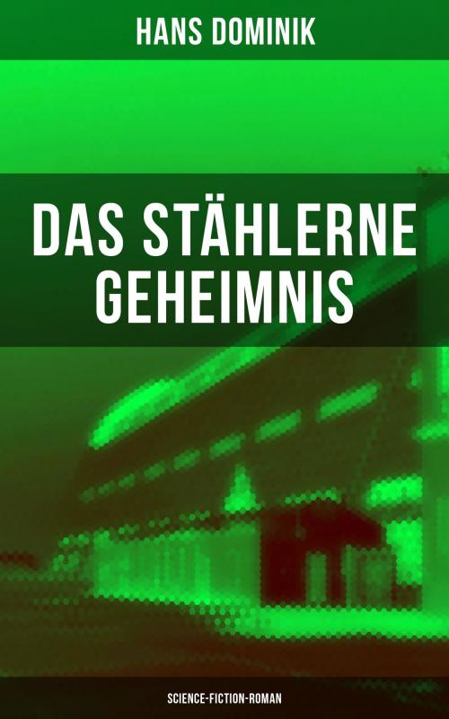 Cover of the book Das stählerne Geheimnis (Science-Fiction-Roman) by Hans Dominik, Musaicum Books