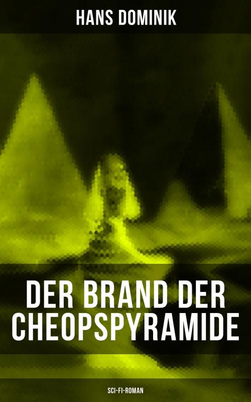 Cover of the book Der Brand der Cheopspyramide (Sci-Fi-Roman) by Hans Dominik, Musaicum Books