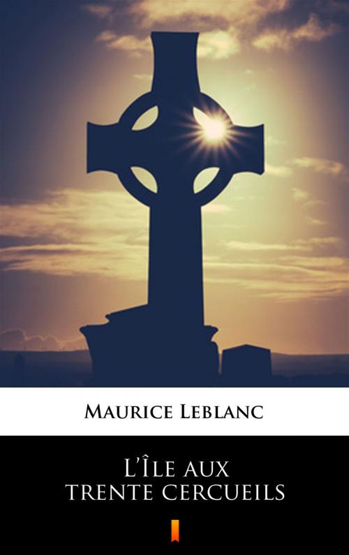 Cover of the book L’Île aux trente cercueils by Maurice Leblanc, Ktoczyta.pl