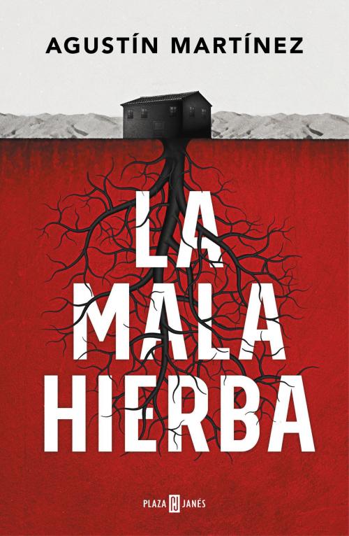 Cover of the book La mala hierba by Agustín Martínez, Penguin Random House Grupo Editorial España