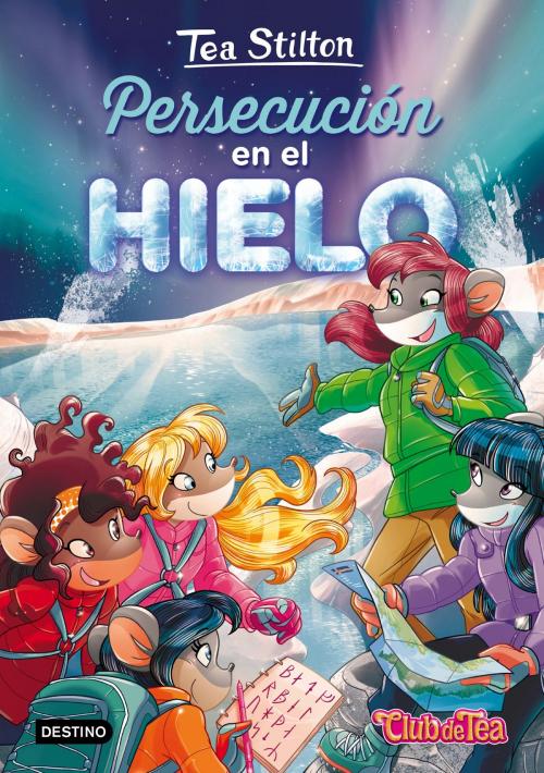 Cover of the book Persecución en el hielo by Tea Stilton, Grupo Planeta