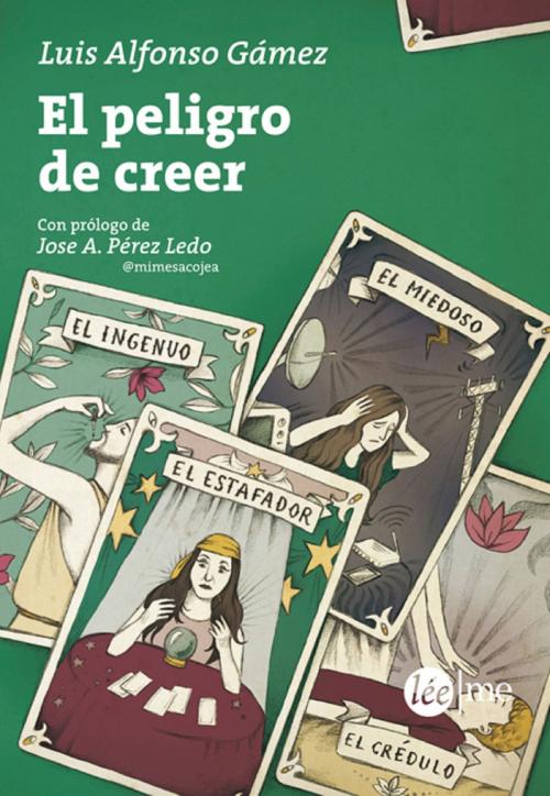 Cover of the book El peligro de creer by Luis Alfonso Gámez, Léeme Libros