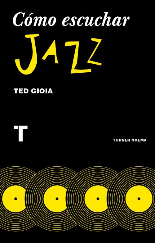 Cover of the book Cómo escuchar jazz by Ted Gioia, Turner