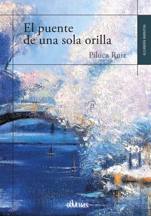 Cover of the book El puente de una sola orilla by Piluca Ruiz, Ediciones Oblicuas