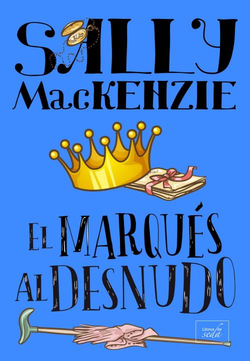 Cover of the book EL MARQUÉS AL DESNUDO (Nobleza al desnudo-3) by Sally MacKenzie, LIBROS DE SEDA