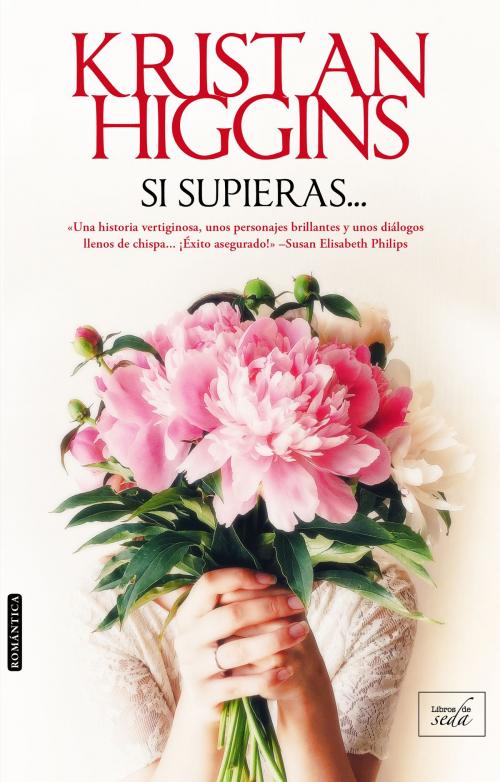 Cover of the book SI SUPIERAS... by Kristan Higgins, LIBROS DE SEDA